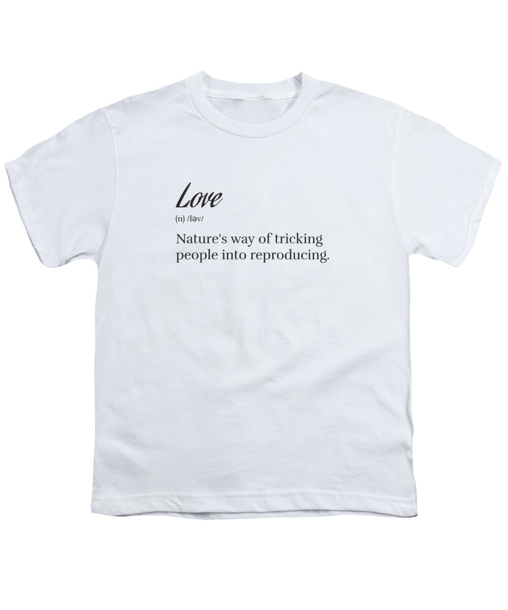 Love Definition Sardonic Gift Ironic Gag Quote Lovers Pun Youth T-Shirt by Jeff  Creation - Pixels