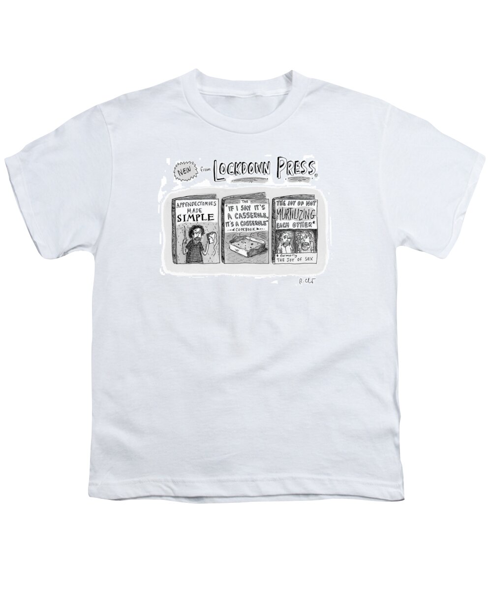 Captionless Youth T-Shirt featuring the drawing New From Lockdown Press by Roz Chast