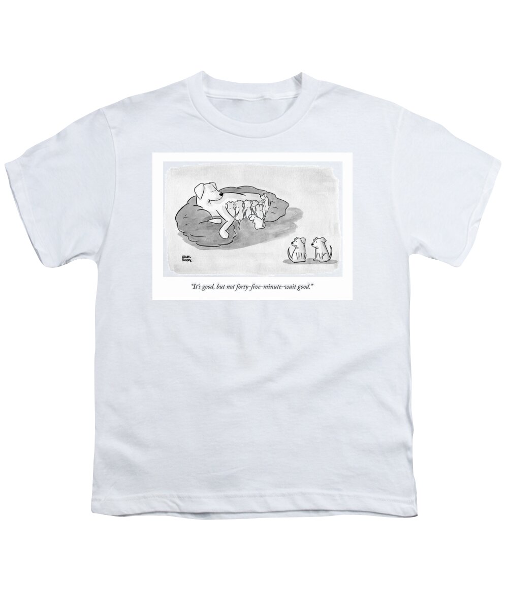 it's Good Youth T-Shirt featuring the drawing Not Forty Five Minute Wait Good by Brian Hawes and Seth Roberts