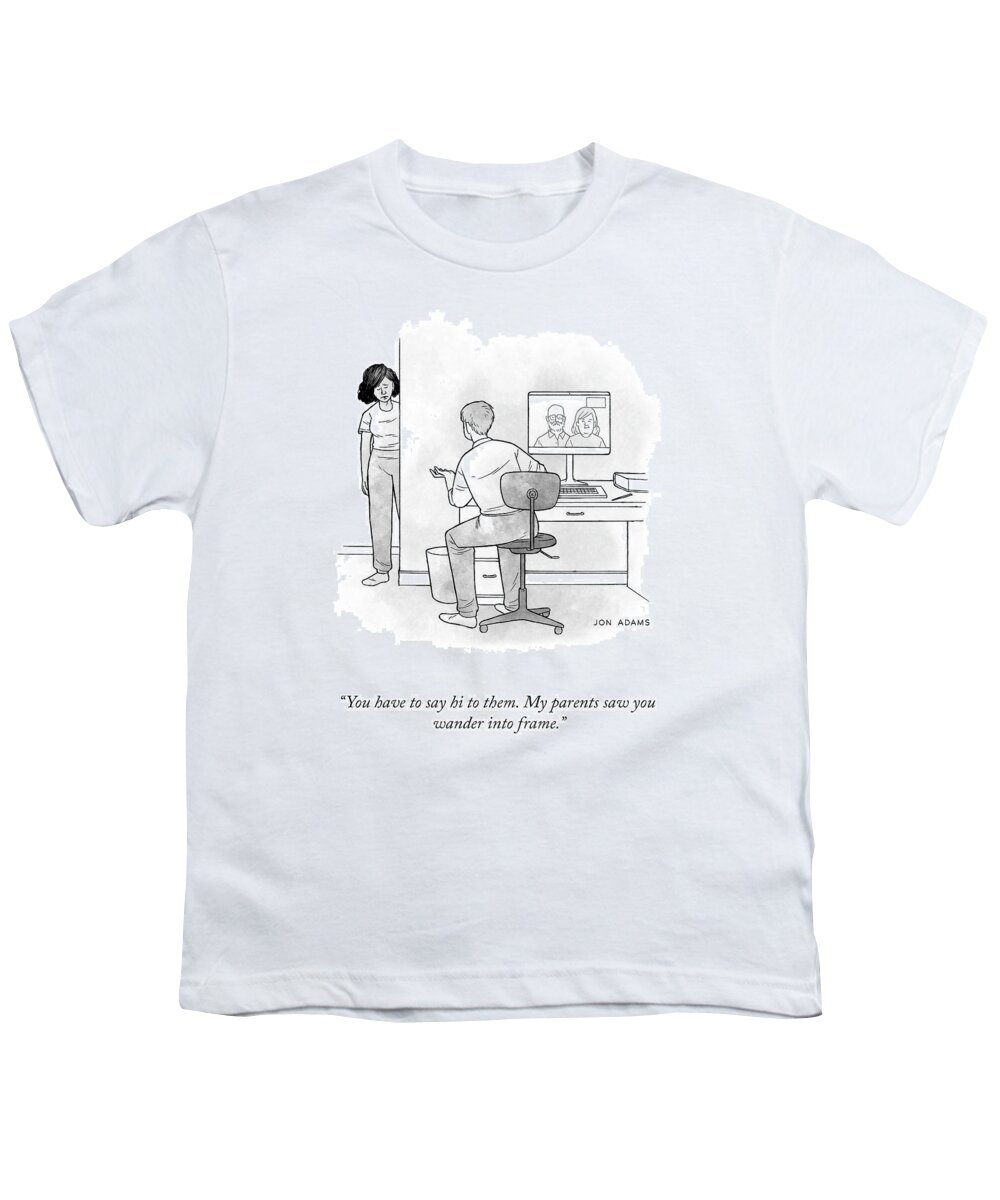 You Have To Say Hi To Them. My Parents Saw You Wander Into Frame. Youth T-Shirt featuring the drawing Say Hi To Them by Jon Adams