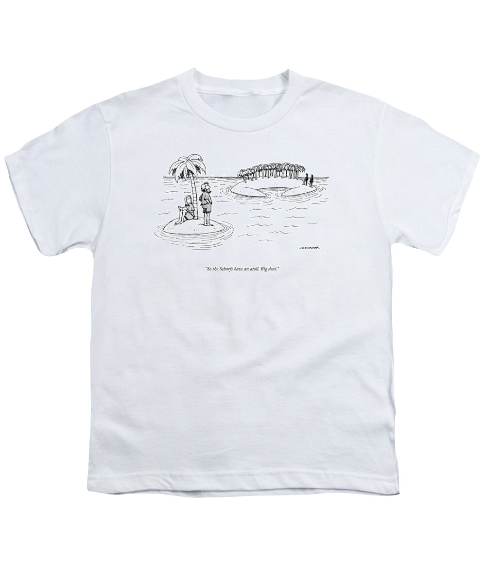 So The Scharfs Have An Atoll. Big Deal. Youth T-Shirt featuring the drawing So The Scharfs Have An Atoll by Joe Dator