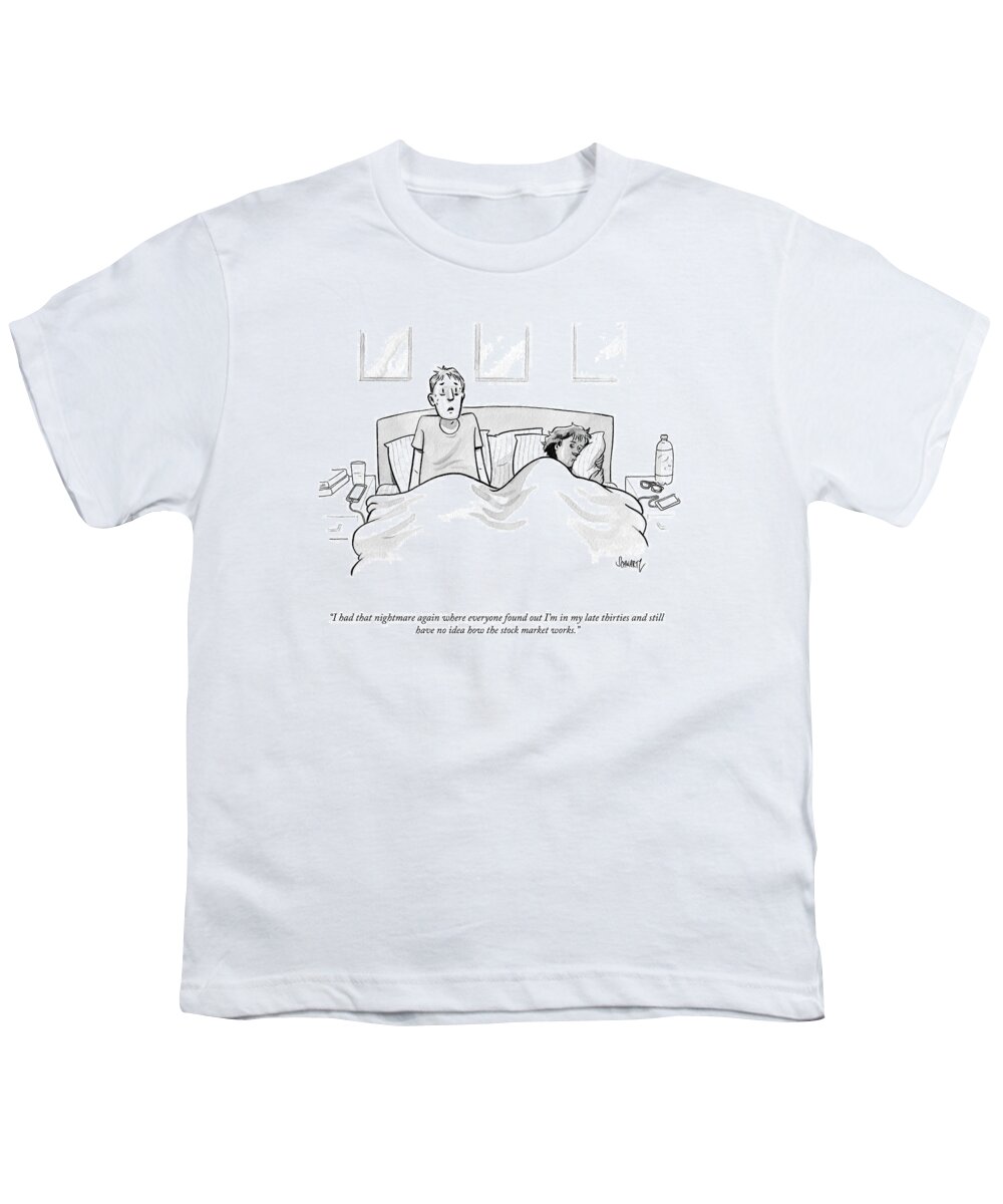 I Had That Nightmare Again Where Everyone Found Out I'm In My Late Thirties And Still Have No Idea How The Stock Youth T-Shirt featuring the drawing That Nightmare Again by Benjamin Schwartz