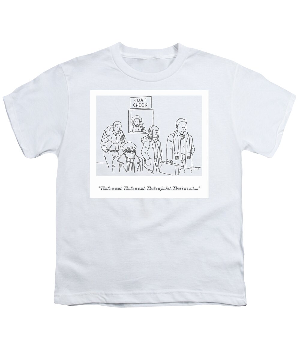 “that’s A Coat. That’s A Coat. That’s A Jacket. That’s A Coat...” Coat Check Youth T-Shirt featuring the drawing That's A Coat by Jeremy Nguyen
