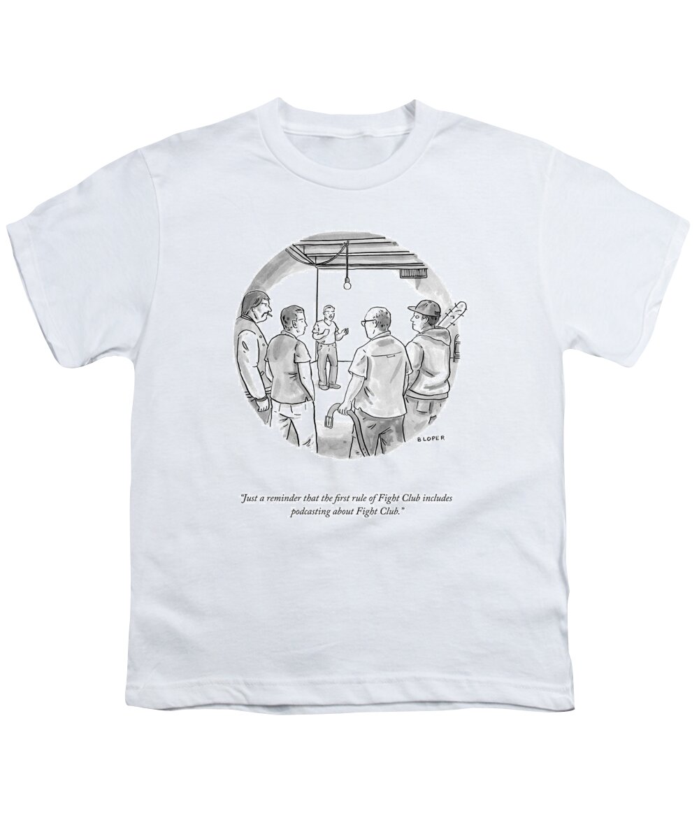 Just A Reminder That The First Rule Of Fight Club Includes Podcasting About Fight Club. Youth T-Shirt featuring the drawing The First Rule Of Fight Club by Brendan Loper