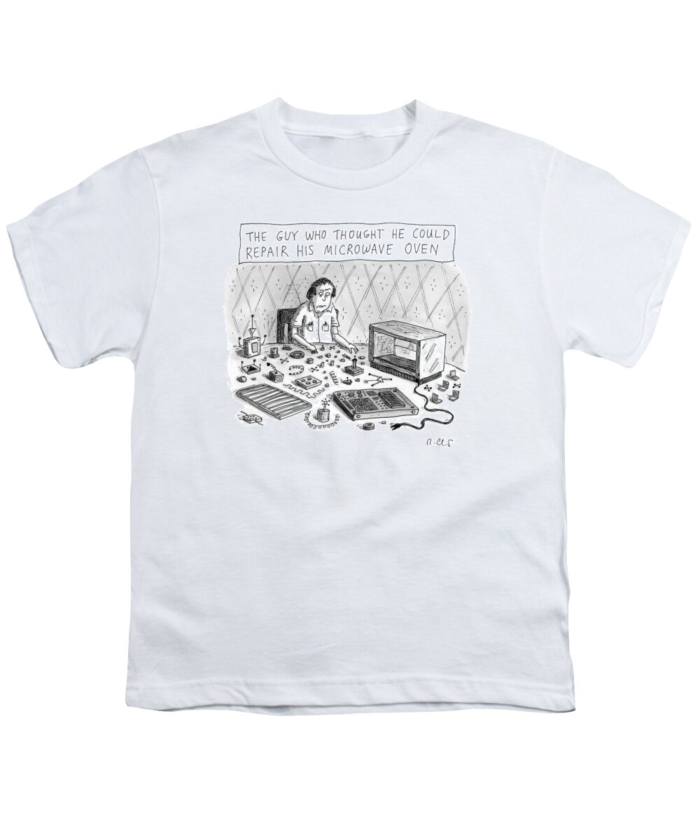 Captionless Youth T-Shirt featuring the drawing The Guy Who Thought He Could Repair His Own Microwave by Roz Chast