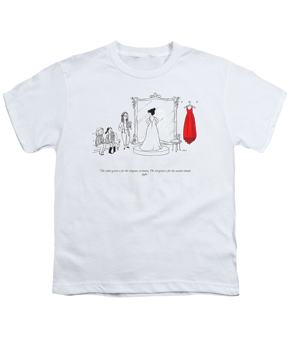 the White Gown Is For The Religious Ceremony. The Red Gown Is For The Secular Tomato Fight. Bride Youth T-Shirt featuring the drawing The Secular Tomato Fight by Zoe Si