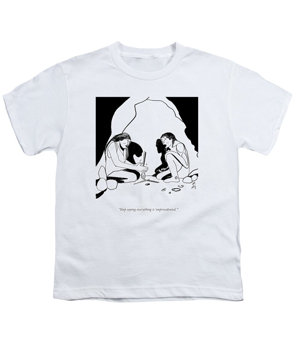 Stop Saying Everything Is 'unprecedented.' Cavemen Youth T-Shirt featuring the drawing Unprecedented by Sophie Lucido Johnson and Sammi Skolmoski