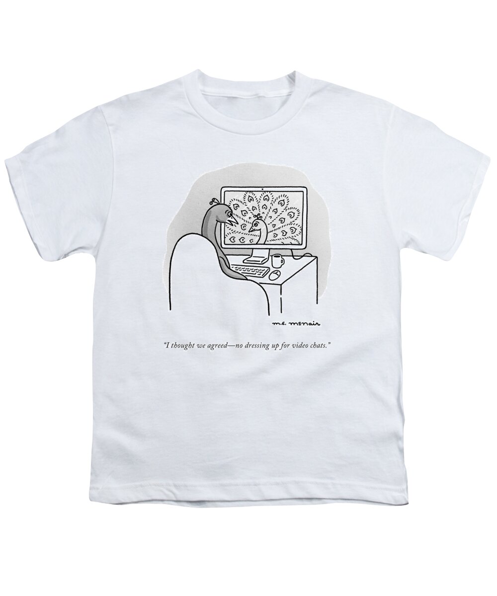 I Thought We Agreedno Dressing Up For Video Chats. Youth T-Shirt featuring the drawing Video Chat by Elisabeth McNair