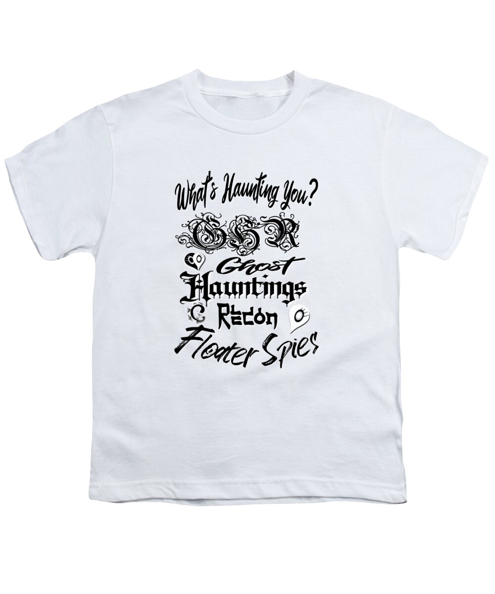 Whats Youth T-Shirt featuring the digital art Whats Haunting You GHR Floater Spies by Delynn Addams