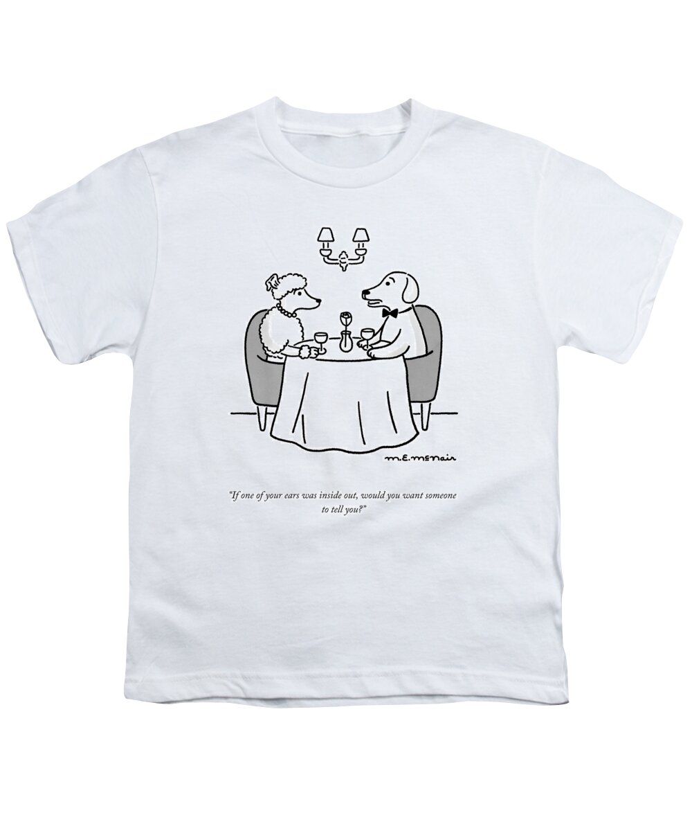 if One Of Your Ears Was Inside Out Youth T-Shirt featuring the drawing Would You Want Someone To Tell You? by Elisabeth McNair