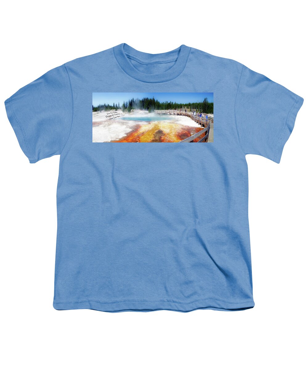 Yellowstone Park Black Pool Youth T-Shirt featuring the photograph Live Dream Own Yellowstone Park Black Pool Text by Thomas Woolworth