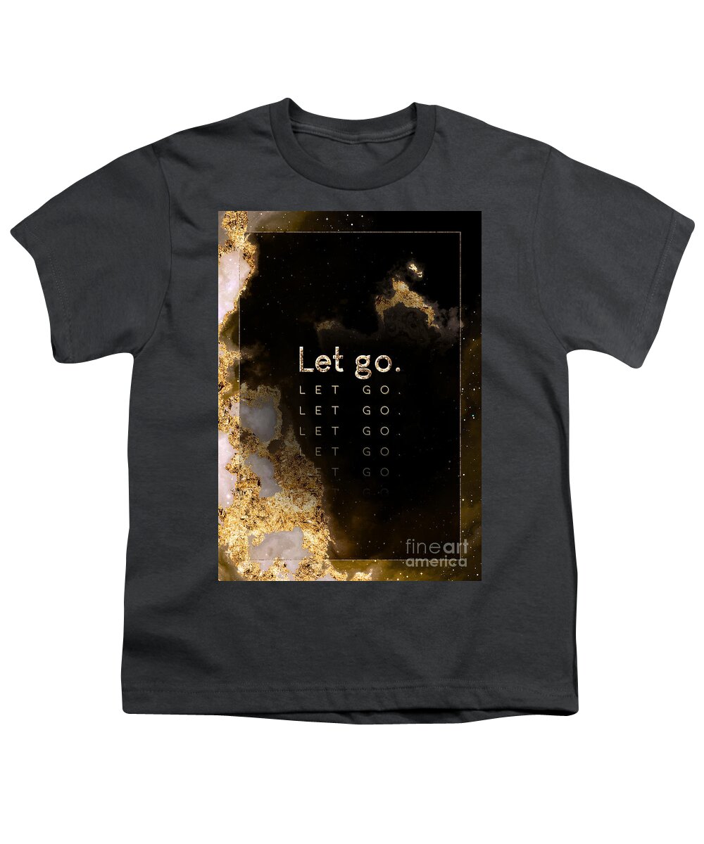 Inspiration Youth T-Shirt featuring the painting Let Go Gold Motivational Art n.0062 by Holy Rock Design