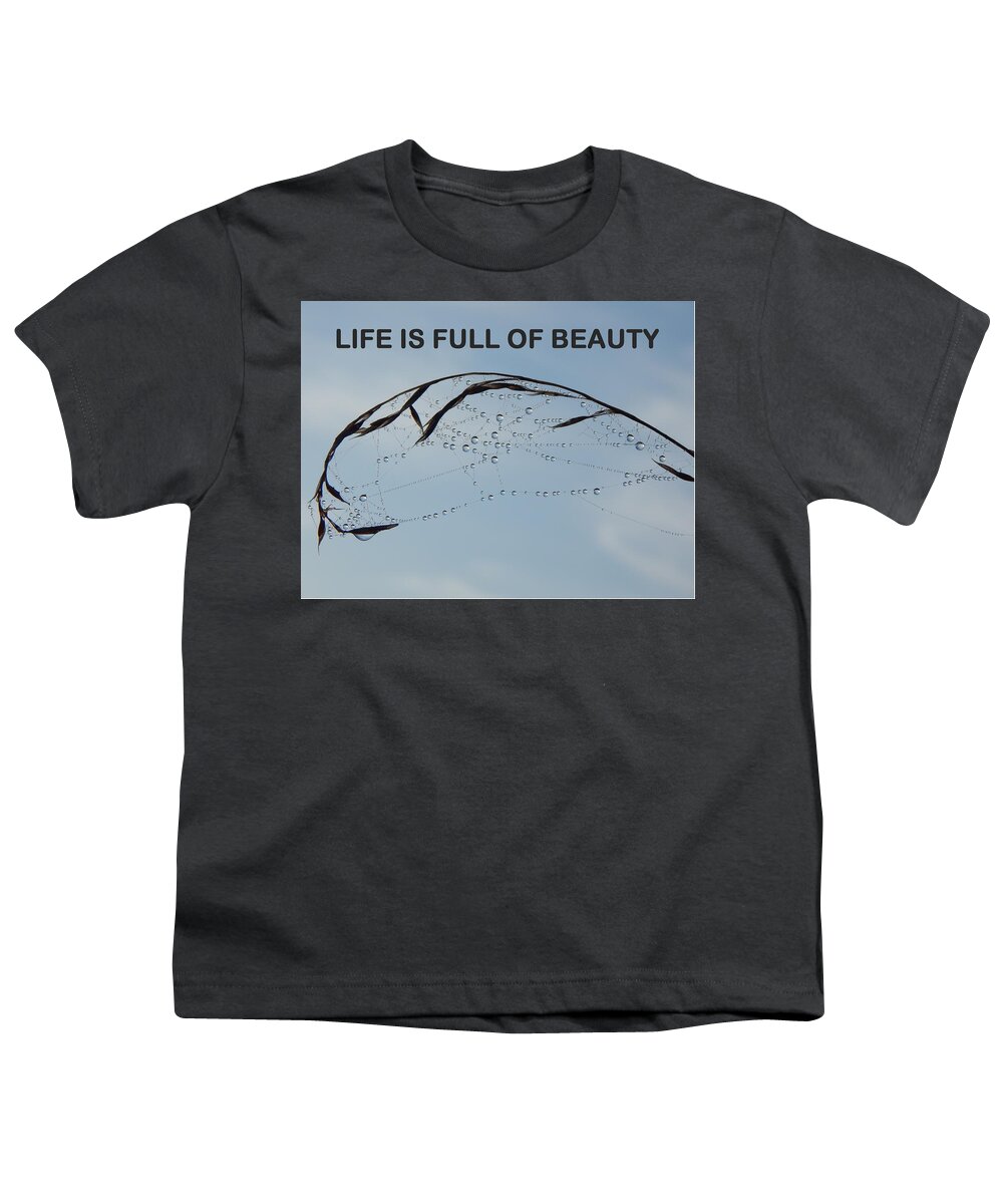 Life Is Full Of Beauty Youth T-Shirt featuring the photograph Life Is Full Of Beauty by Gallery Of Hope
