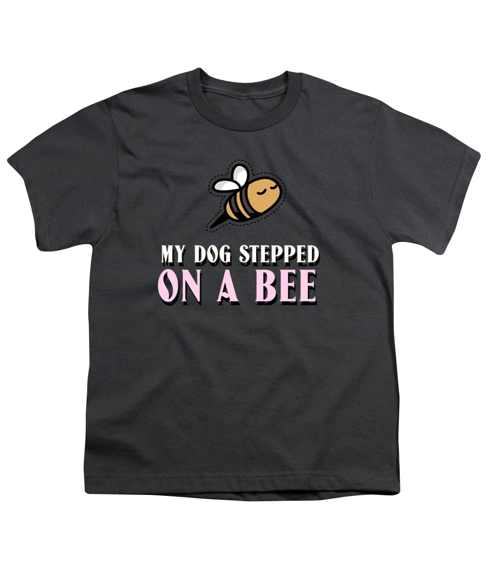 My Dog Stepped On A Bee Youth T-Shirt by Wafa Faisal - Fine Art America