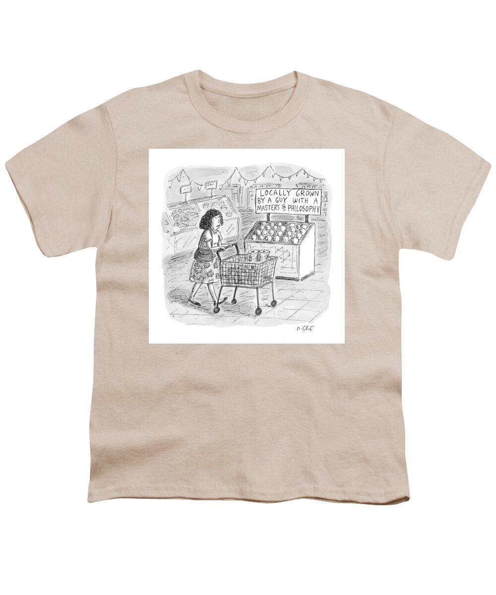 Locally Grown By A Guy With A Masters In Philosophy Youth T-Shirt featuring the drawing A Sign For Produce In A Grocery Store Reads by Roz Chast