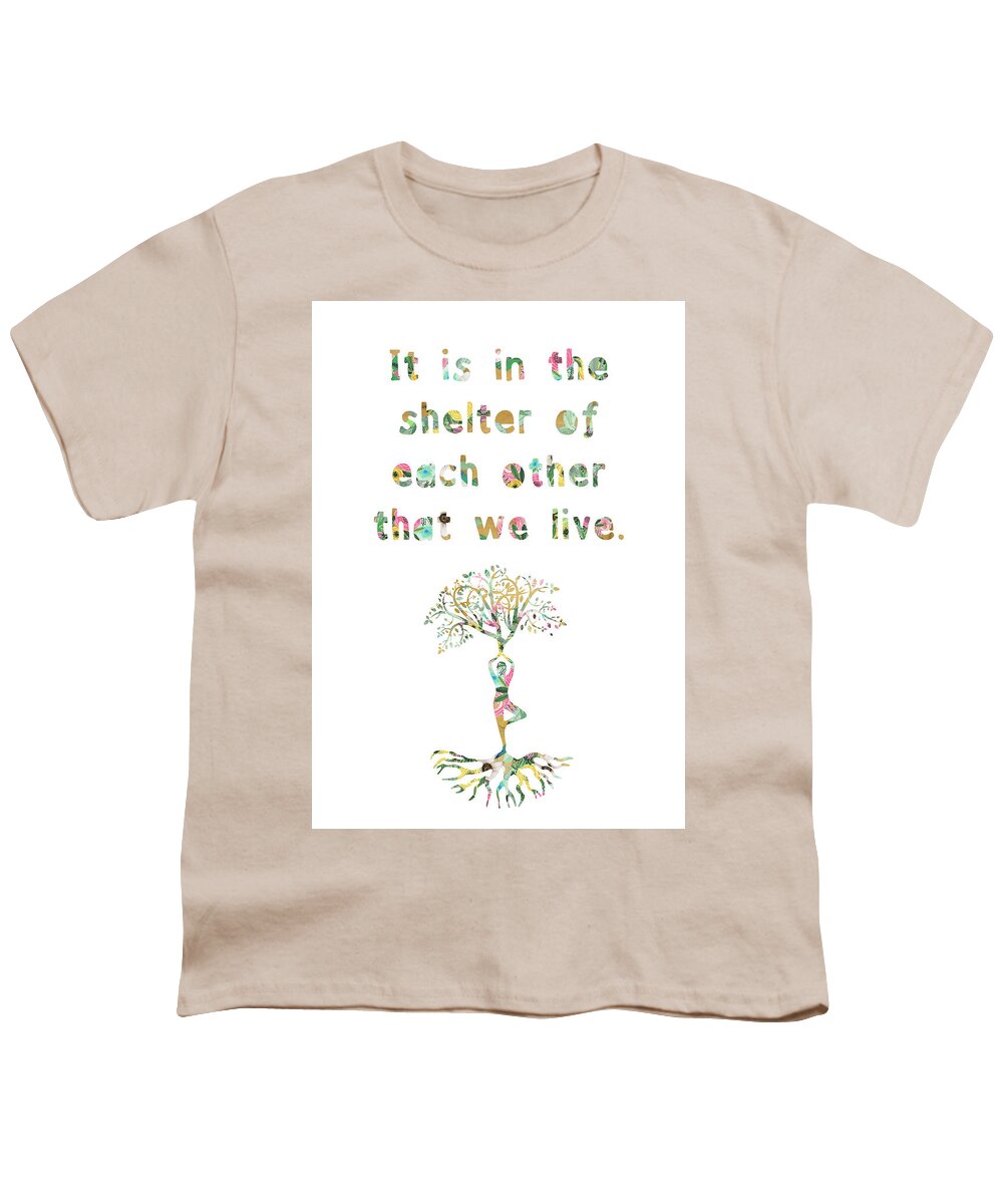 It Is In The Shelter Of Each Other That We Live Youth T-Shirt featuring the mixed media It is in the shelter of each other that we live by Claudia Schoen