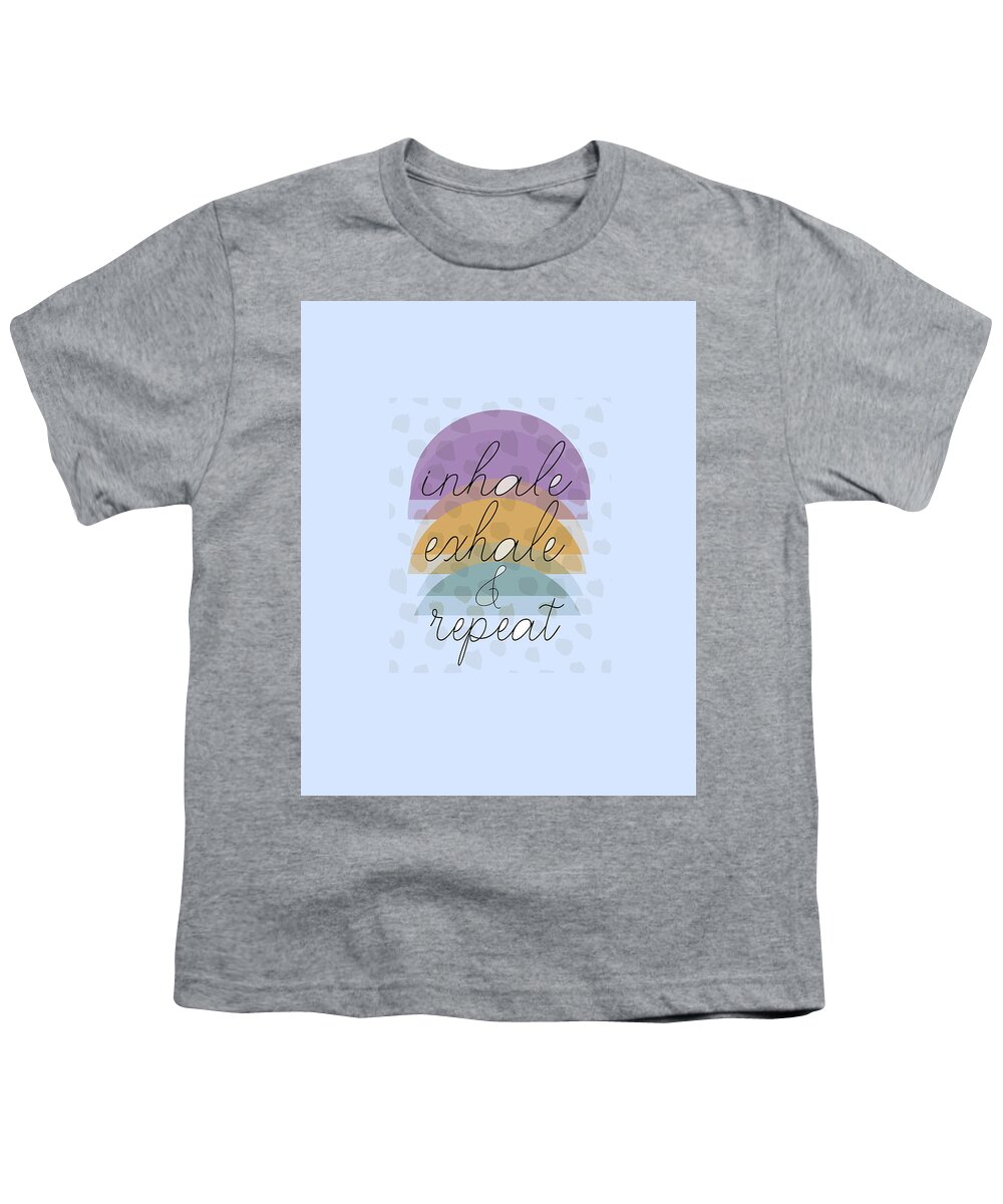 Quote Youth T-Shirt featuring the digital art Inhale Exhale And Repeat by Ann Powell