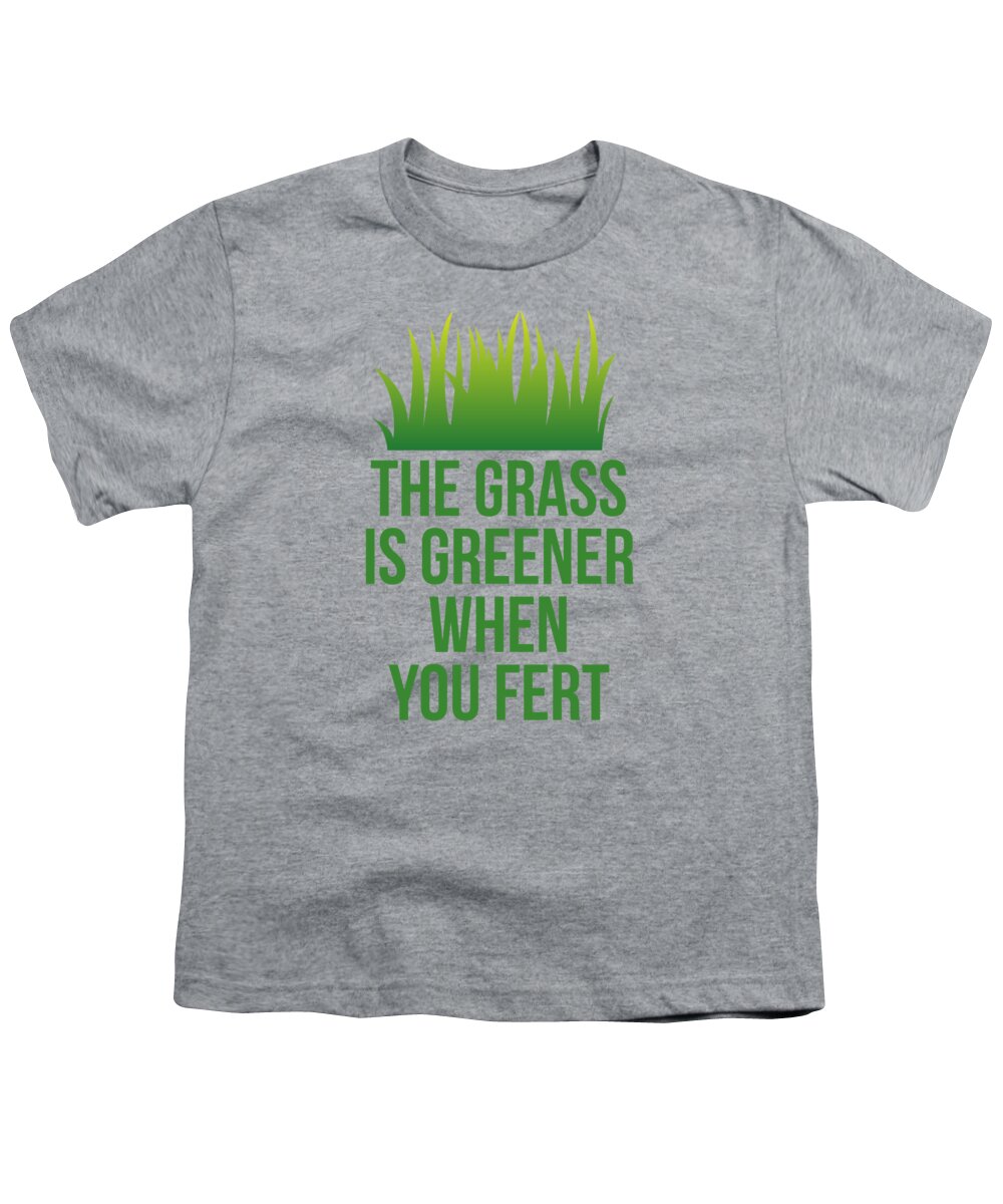Cool Youth T-Shirt featuring the digital art The Grass is Greener When You Fert by Flippin Sweet Gear