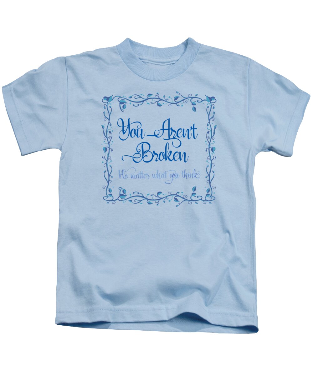 Painting Kids T-Shirt featuring the painting You Are Not Broken No Matter What You Think by Little Bunny Sunshine
