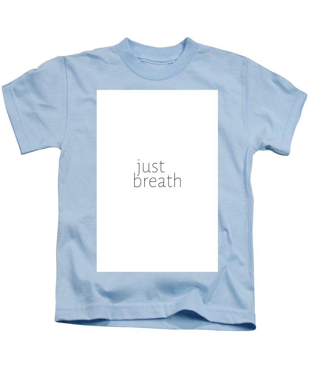 Minimalist Kids T-Shirt featuring the photograph Just Breath #quotes #minimalist by Andrea Anderegg