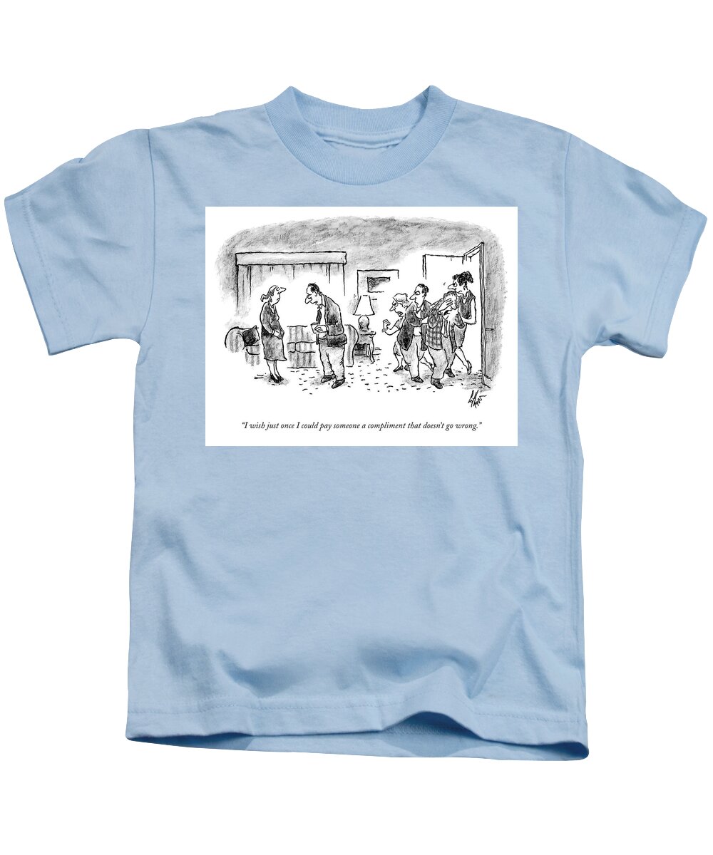 I Wish Just Once I Could Pay Someone A Compliment That Doesn't Go Wrong. Kids T-Shirt featuring the drawing Pay Someone A Compliment by Frank Cotham