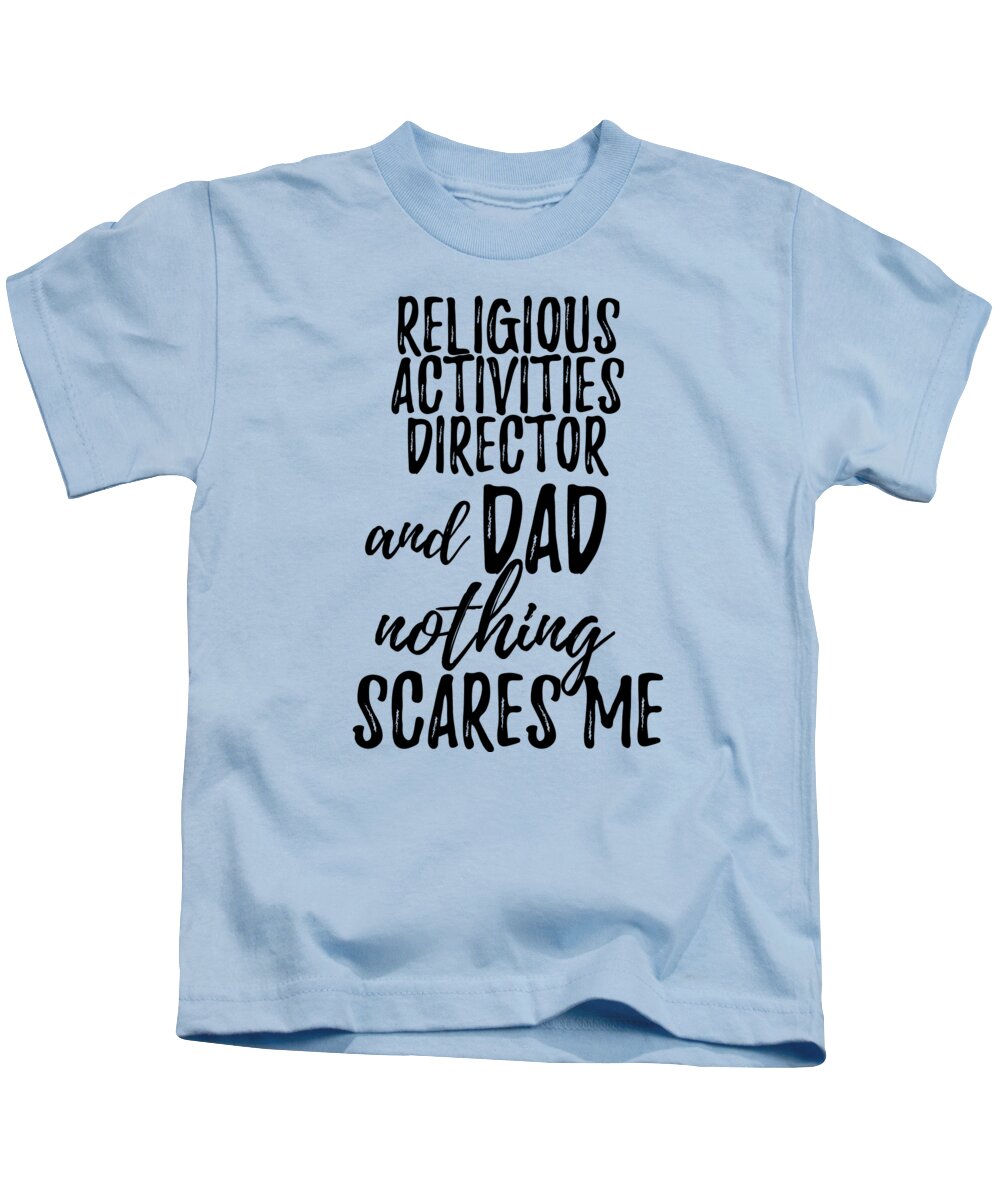 https://render.fineartamerica.com/images/rendered/default/t-shirt/33/15/images/artworkimages/medium/3/religious-activities-director-dad-funny-gift-idea-for-father-gag-joke-nothing-scares-me-funny-gift-ideas-transparent.png?targetx=0&targety=0&imagewidth=440&imageheight=462&modelwidth=440&modelheight=590