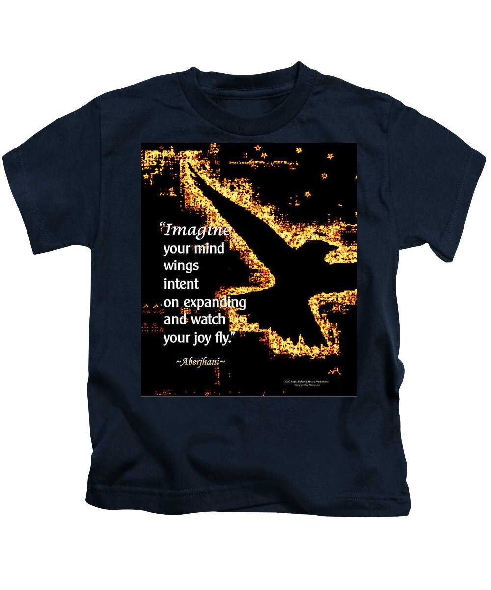 Imagination Kids T-Shirt featuring the digital art Watch Your Joy Fly by Aberjhani