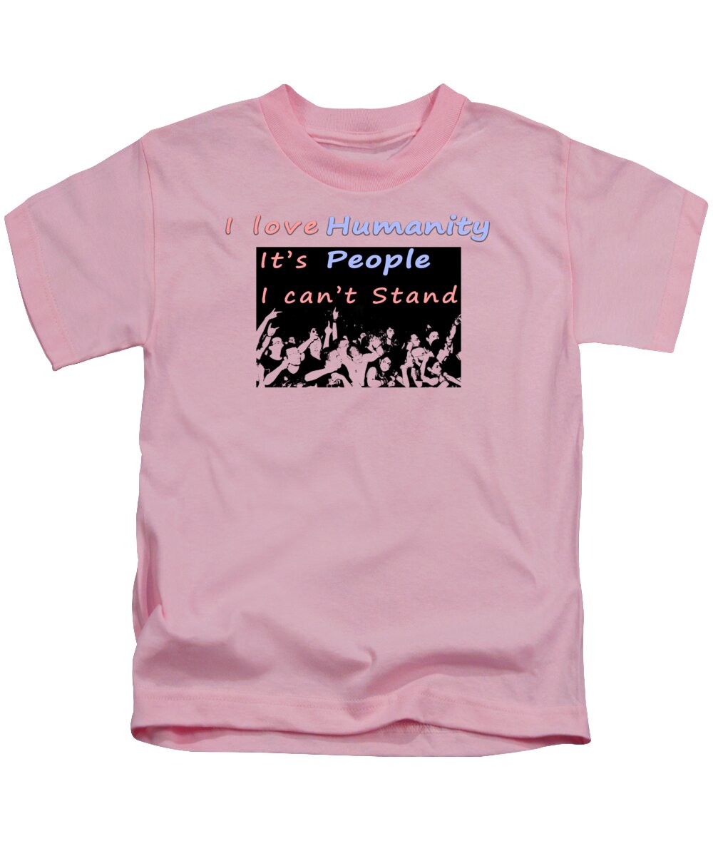 Pink Kids T-Shirt featuring the photograph I love humanity #1 by Humorous Quotes