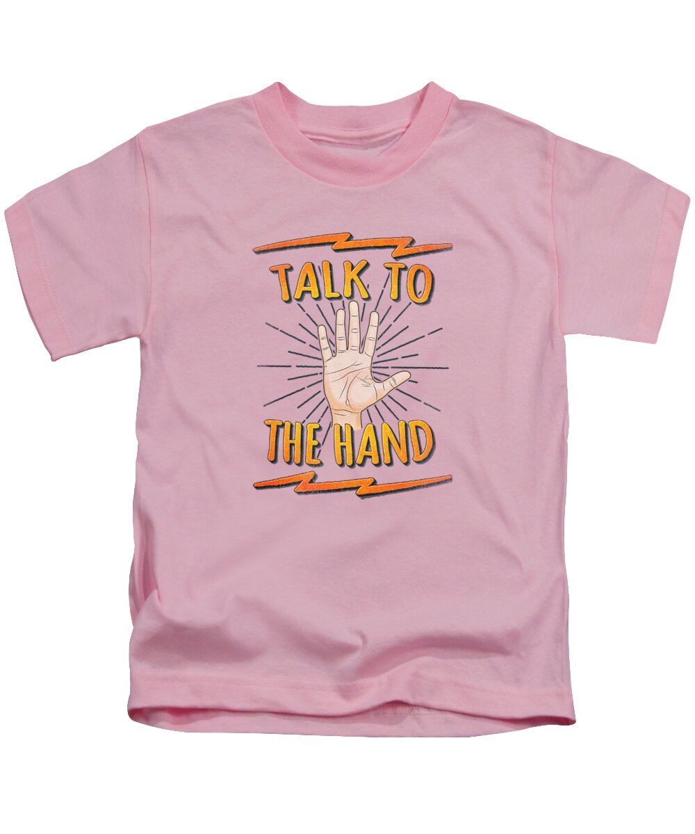 Talk To The Hand Kids T-Shirt featuring the digital art Talk to the hand Funny Nerd and Geek Humor Statement by Philipp Rietz