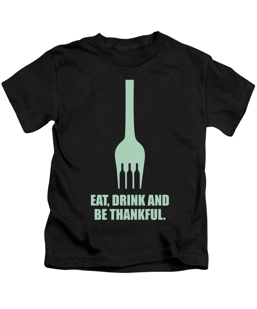 Restaurant Quotes Kids T-Shirt featuring the digital art Eat,Drink And Be Thankful Restaurant Quotes poster by Lab No 4