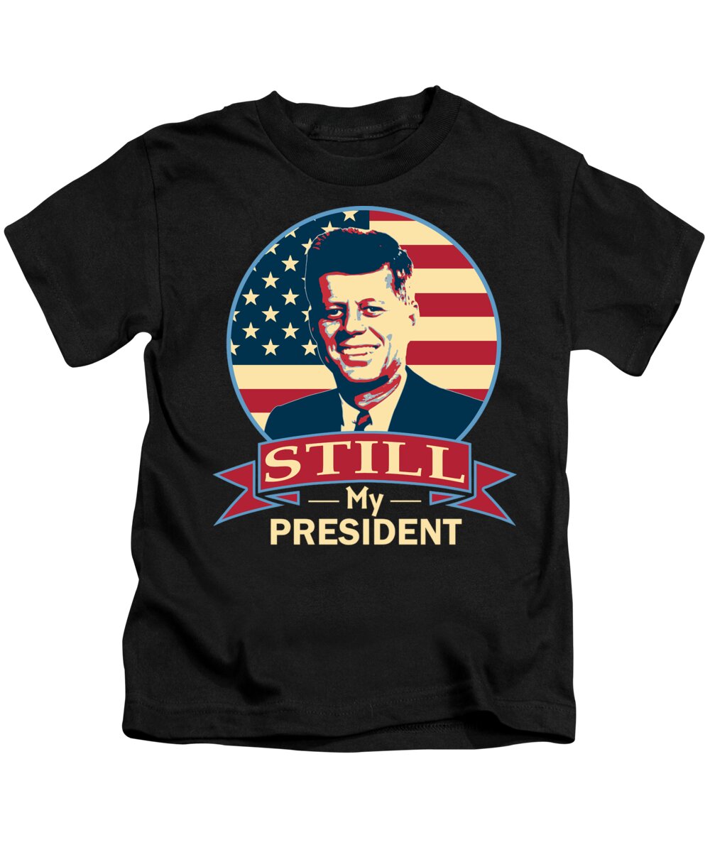 Jfk Kids T-Shirt featuring the digital art John F Kennedy Still My President American Banner Art by Filip Schpindel