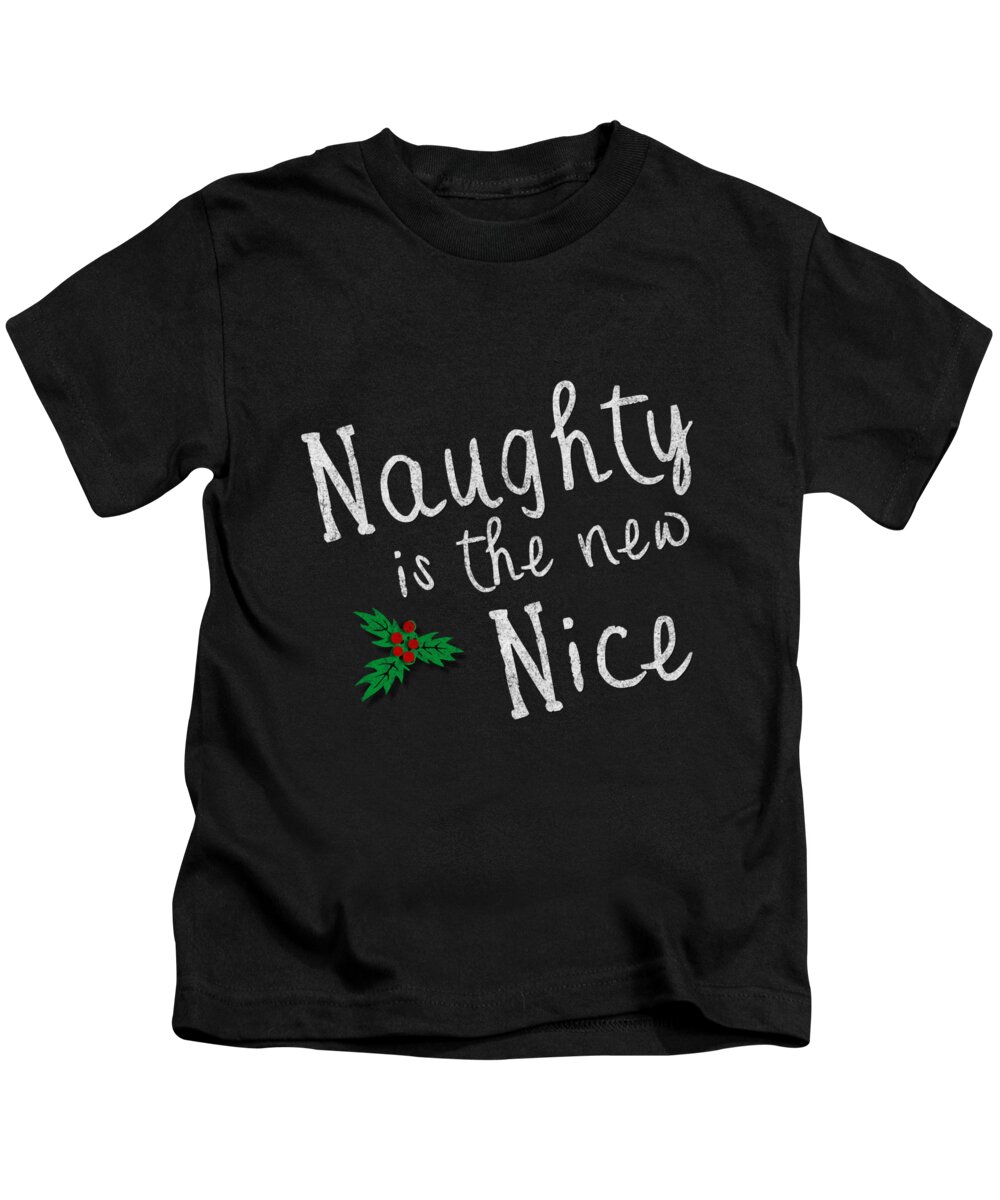 Cool Kids T-Shirt featuring the digital art Naughty Is New Nice Vintage #1 by Flippin Sweet Gear