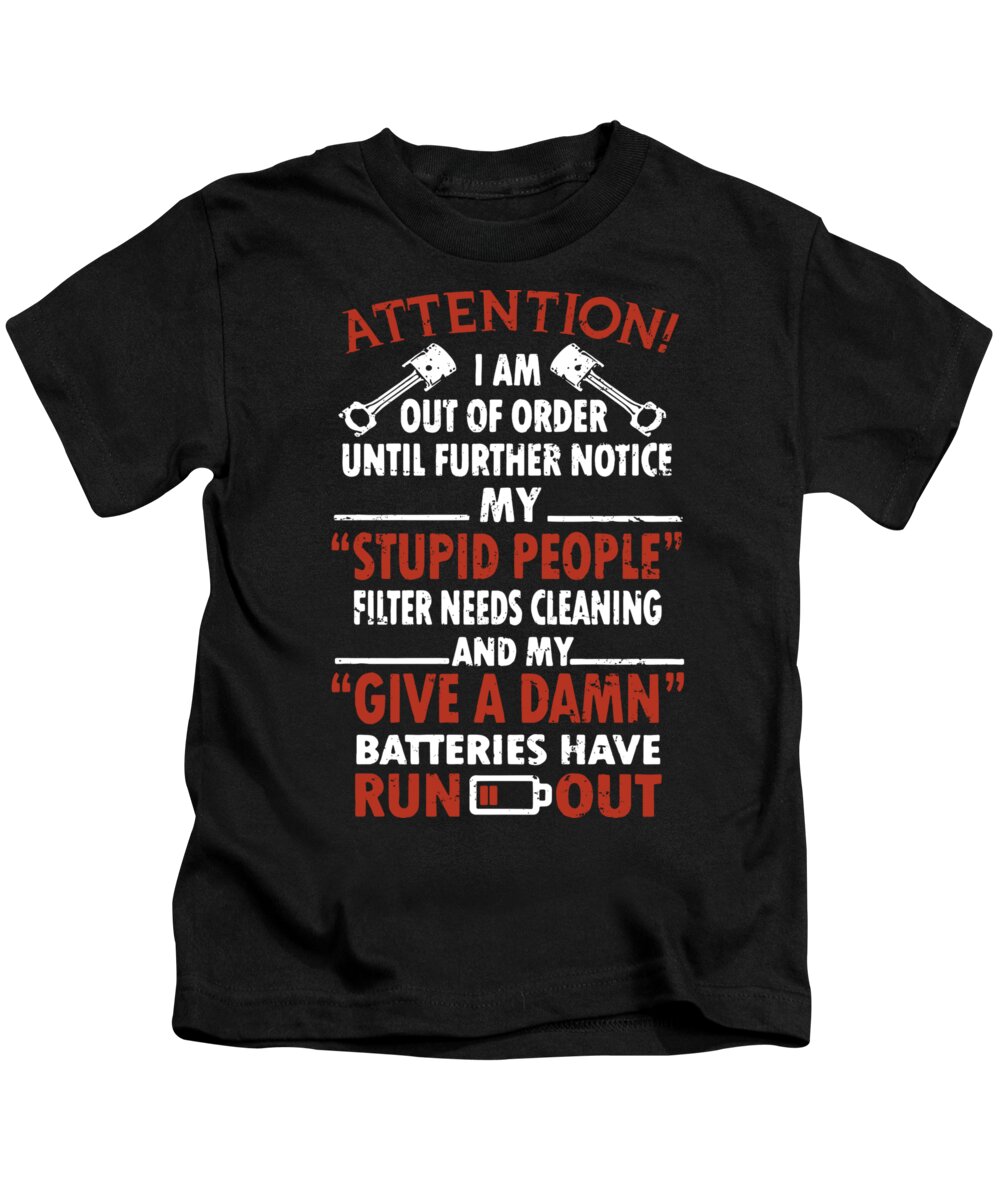 Trucker Kids T-Shirt featuring the digital art Attention I Am Out Of Order Until Further Notice My Stupid People Filter Needs Cleaning And My Give by Zachary Fenbury