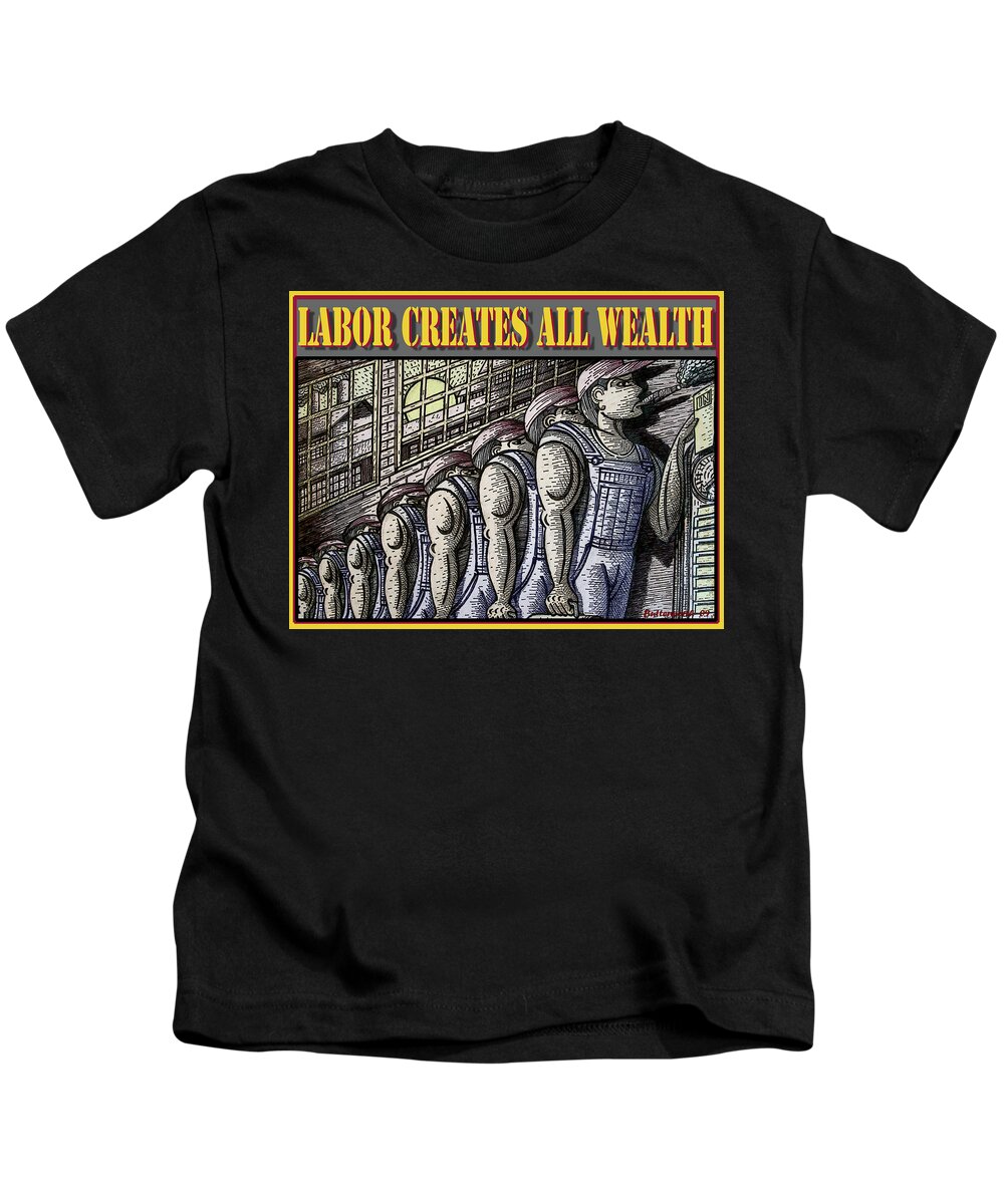 Labor Kids T-Shirt featuring the mixed media Labor Creates All Wealth by Larry Butterworth