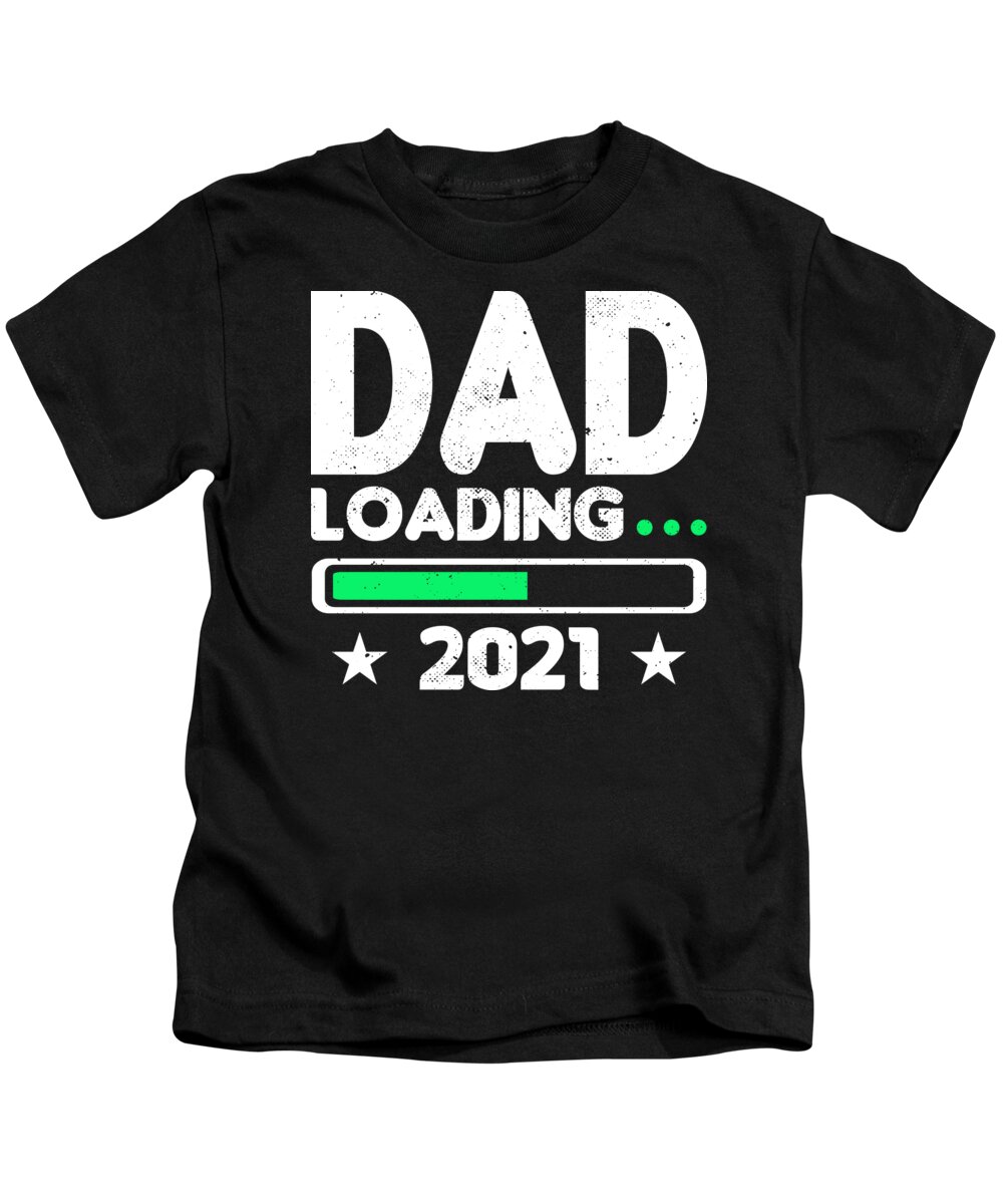 Dad Kids T-Shirt featuring the digital art Dad Loading 2021 Pregnancy Announcement Fathers Day #1 by Haselshirt