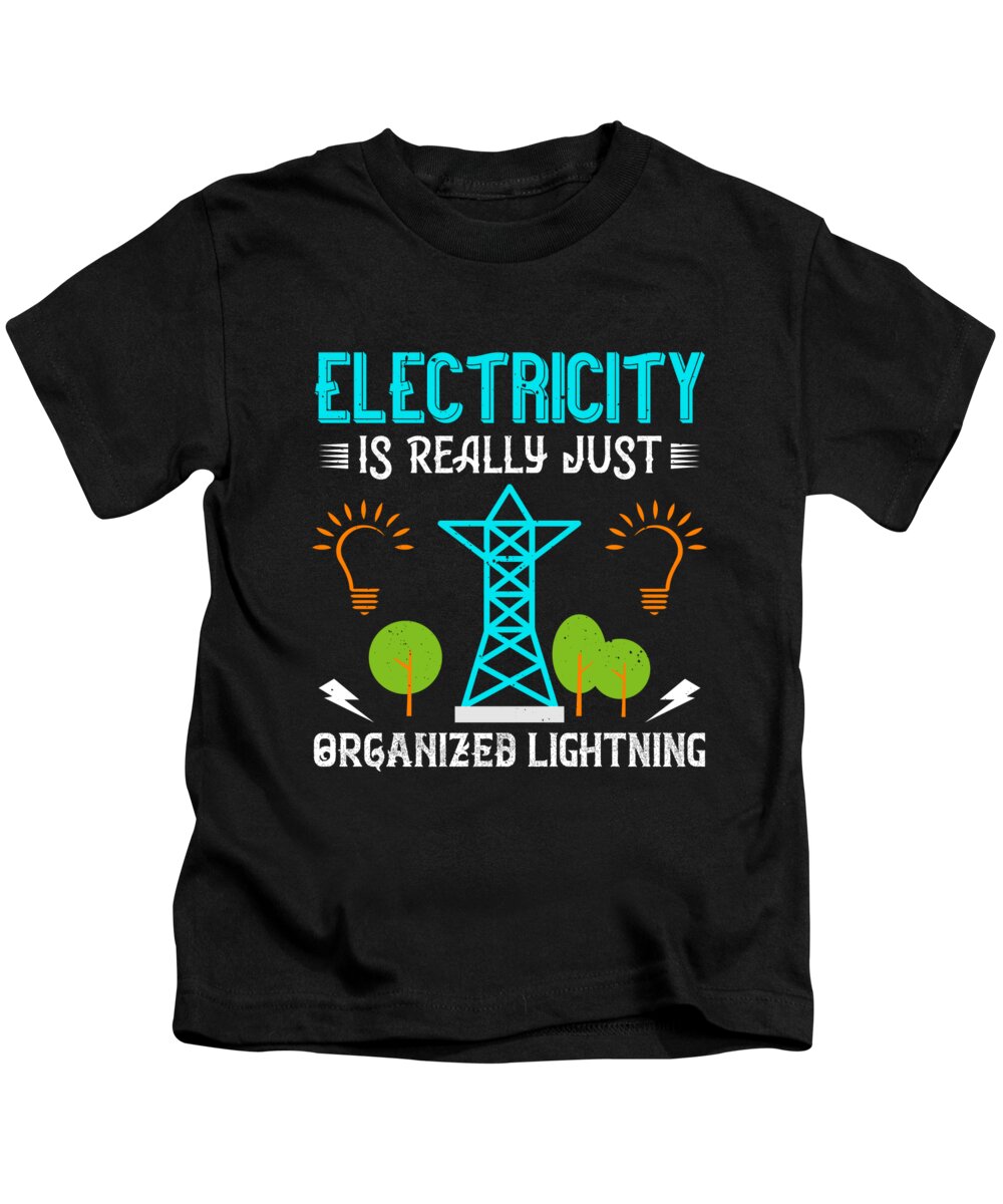 Electrician Kids T-Shirt featuring the digital art Electricity is really just organized lightning #1 by Jacob Zelazny