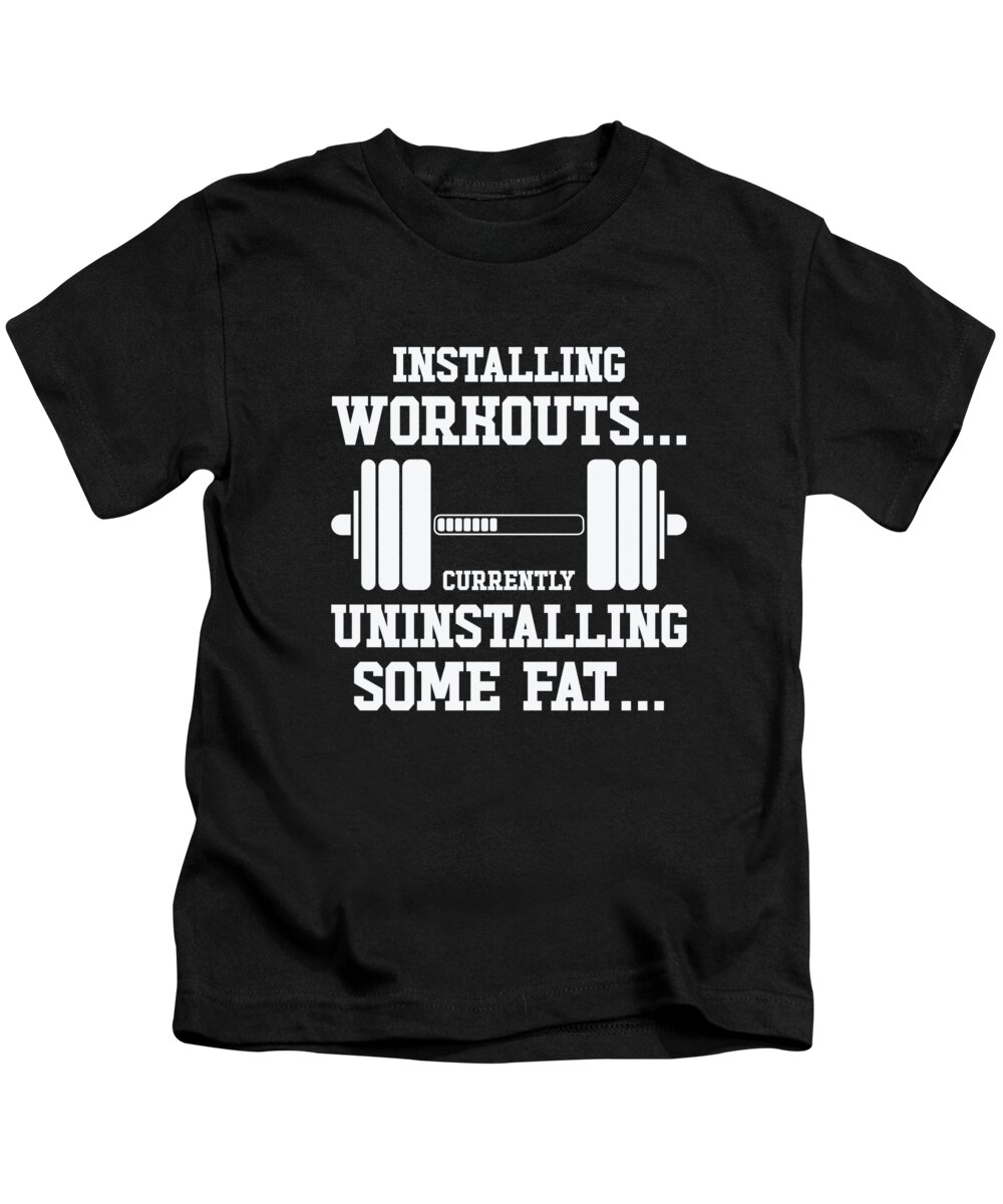 Installing Kids T-Shirt featuring the digital art Installing Workout Gym Lover Exercise Uninstalling Fat #1 by Toms Tee Store