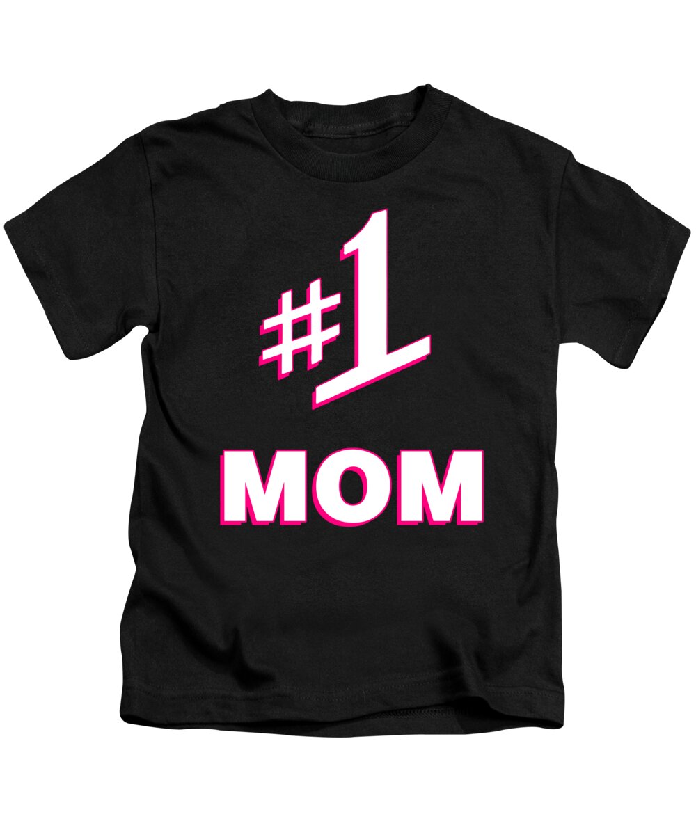 Gifts For Mom Kids T-Shirt featuring the digital art 1 Mom Number One Mom by Flippin Sweet Gear