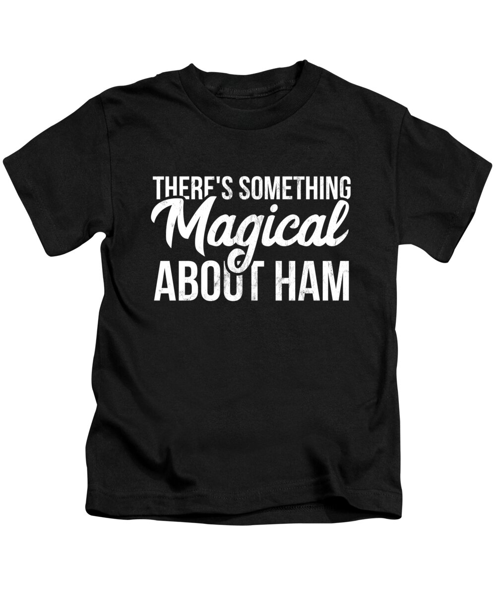 Tasty Kids T-Shirt featuring the drawing ThereS Something Magical About Ham Pork Pig Lover #1 by Noirty Designs
