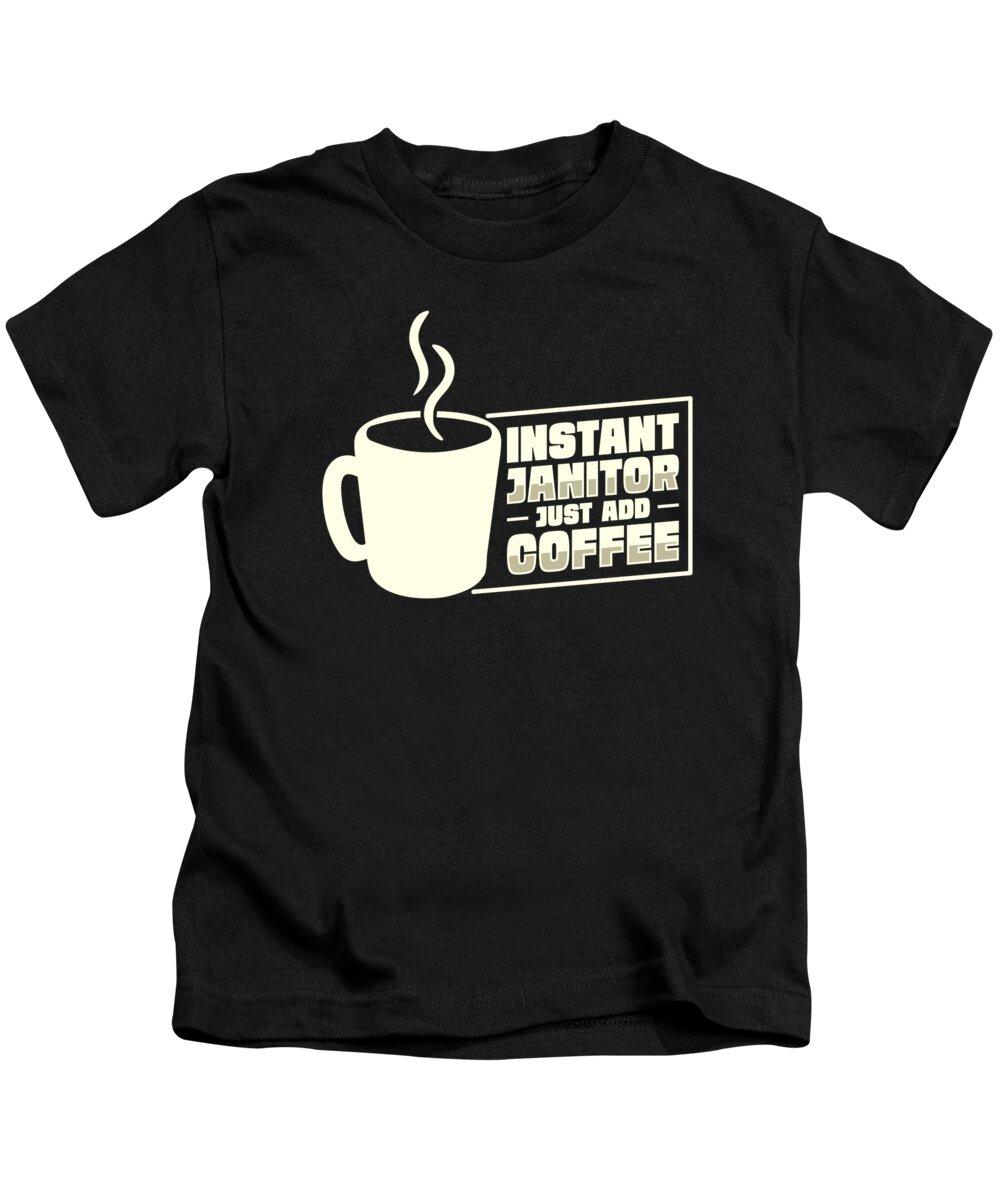 Janitor Kids T-Shirt featuring the digital art Coffee Cleaning Janitor Hot Beverage #2 by Toms Tee Store