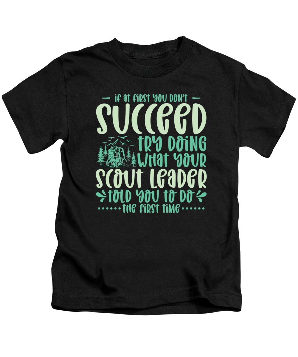 Scout Leader Kids T-Shirt featuring the digital art If At First You Dont Succeed Scout Leader Camping #3 by Toms Tee Store