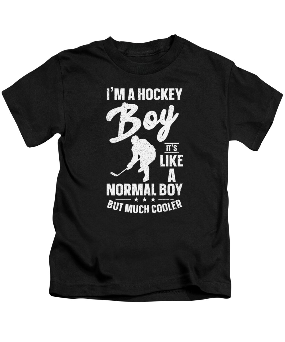 Hockey Kids T-Shirt featuring the digital art Im A Hockey Boy Like A Normal Boy Ice Hockey #3 by Toms Tee Store