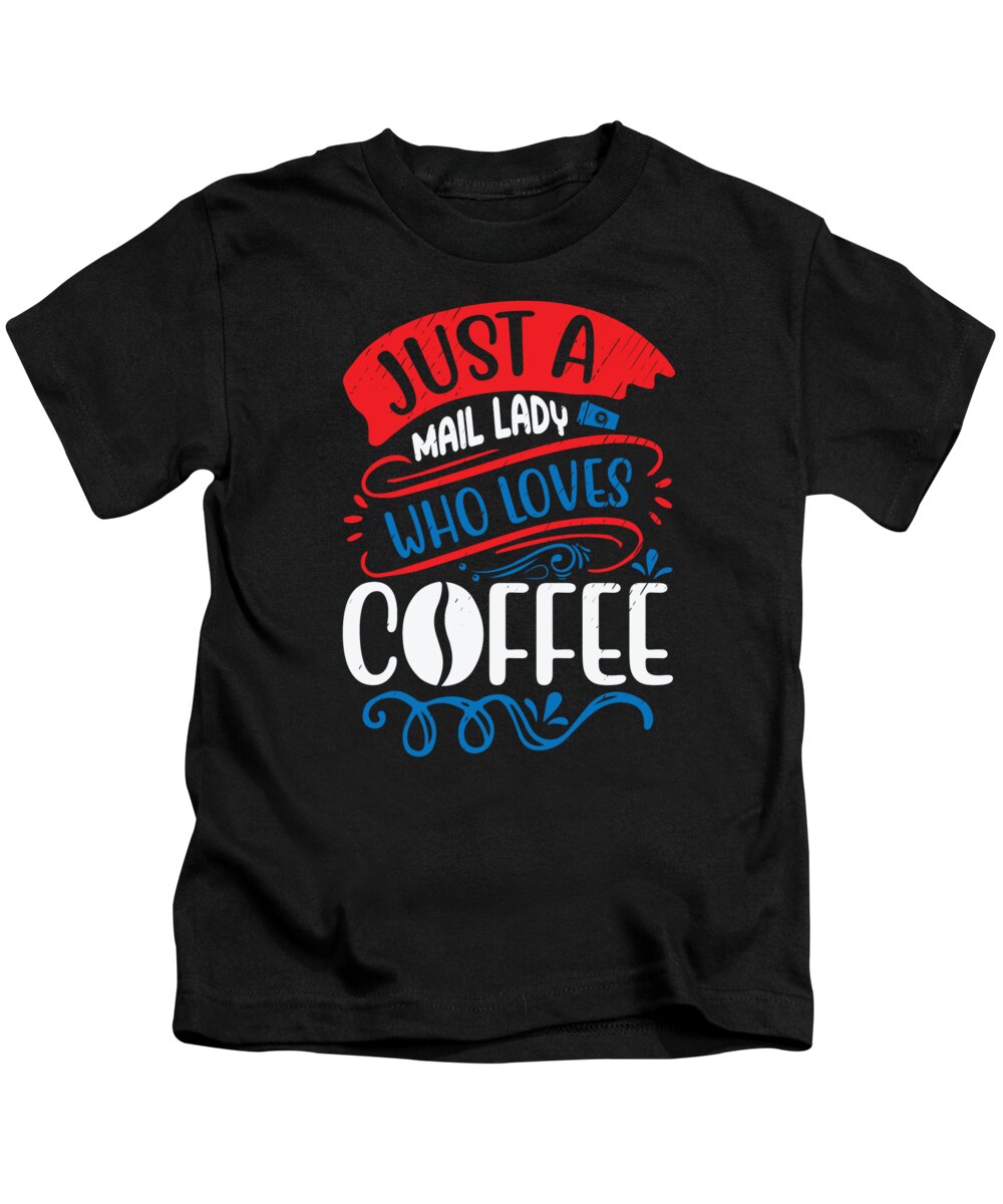 Mail Lady Kids T-Shirt featuring the digital art Mail Lady Coffee Post office Coffee Addict #4 by Toms Tee Store