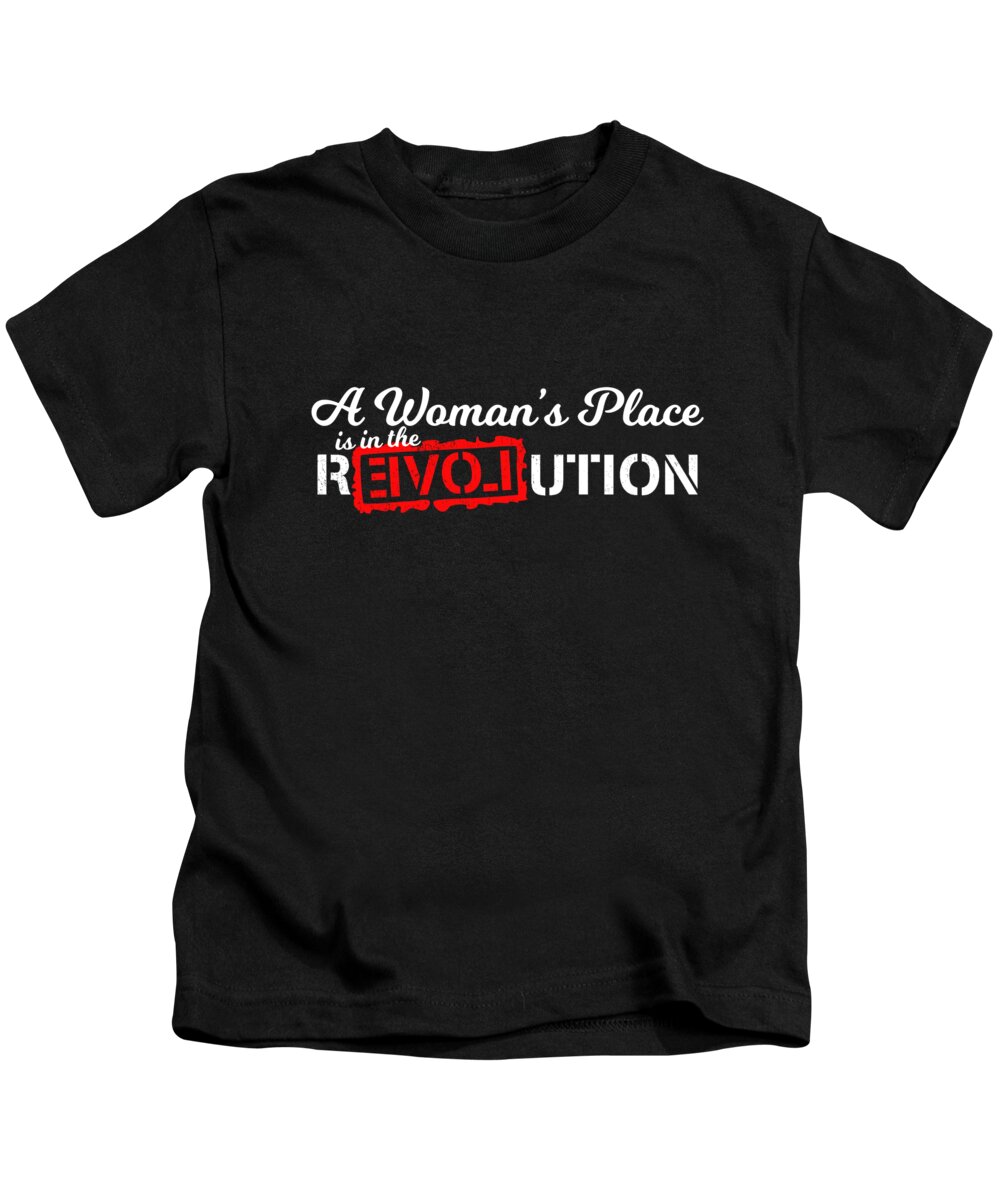 Funny Kids T-Shirt featuring the digital art A Womans Place Is In The Revolution by Flippin Sweet Gear