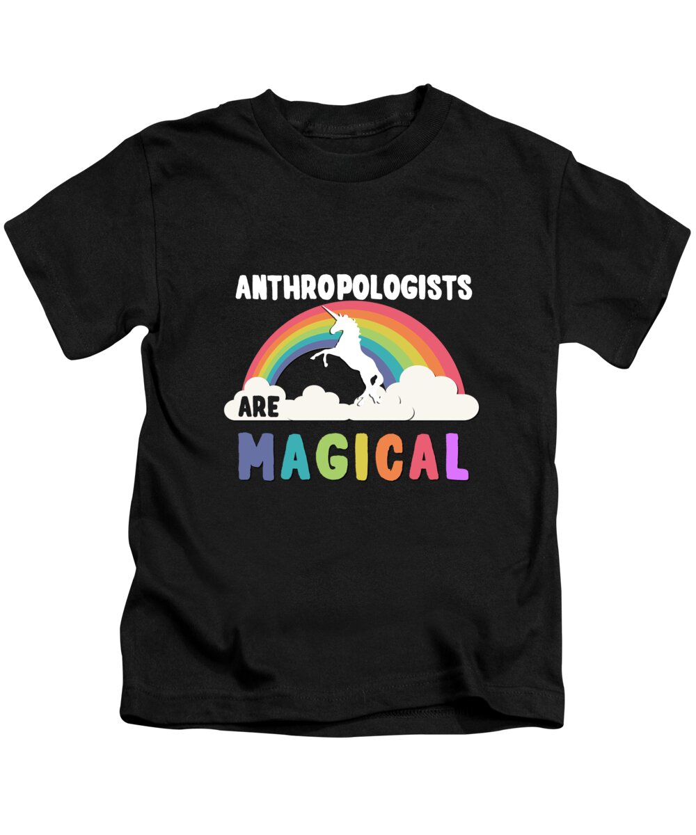 Funny Kids T-Shirt featuring the digital art Anthropologists Are Magical by Flippin Sweet Gear