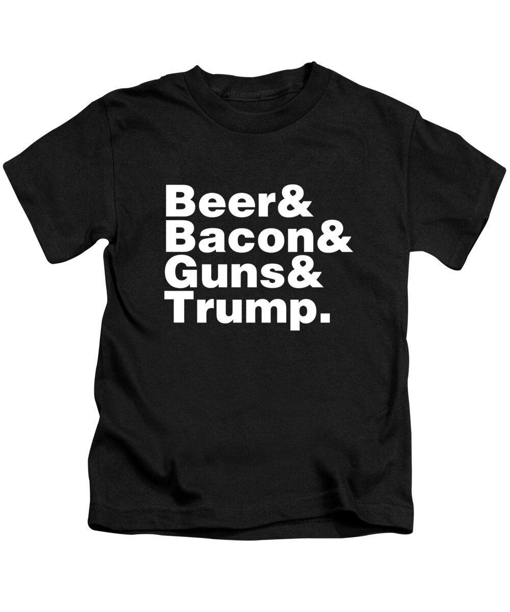 Funny Kids T-Shirt featuring the digital art Beer Bacon Guns And Trump by Flippin Sweet Gear