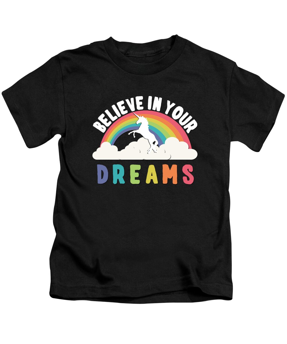 Funny Kids T-Shirt featuring the digital art Believe In Your Dreams by Flippin Sweet Gear