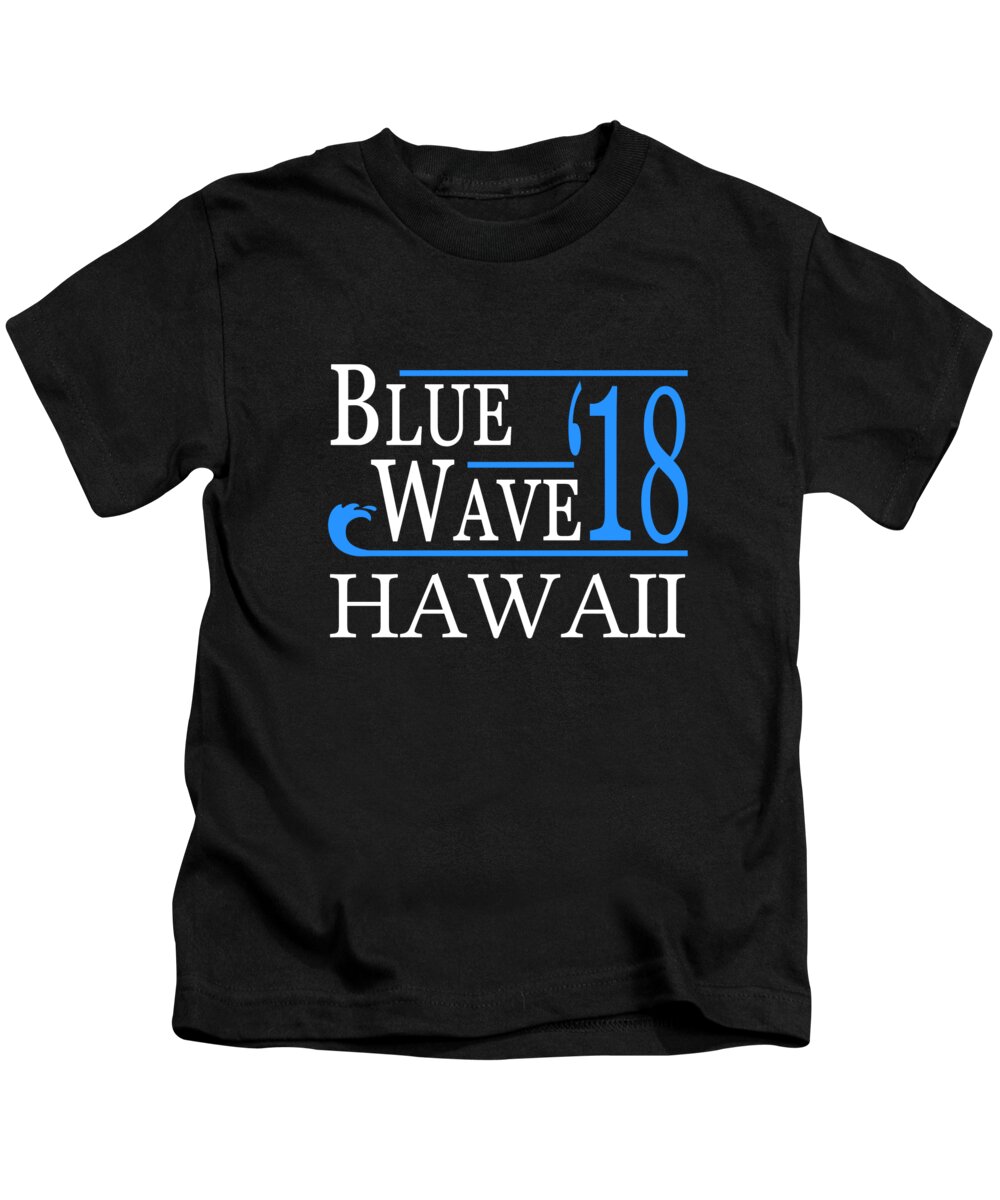Election Kids T-Shirt featuring the digital art Blue Wave HAWAII Vote Democrat by Flippin Sweet Gear