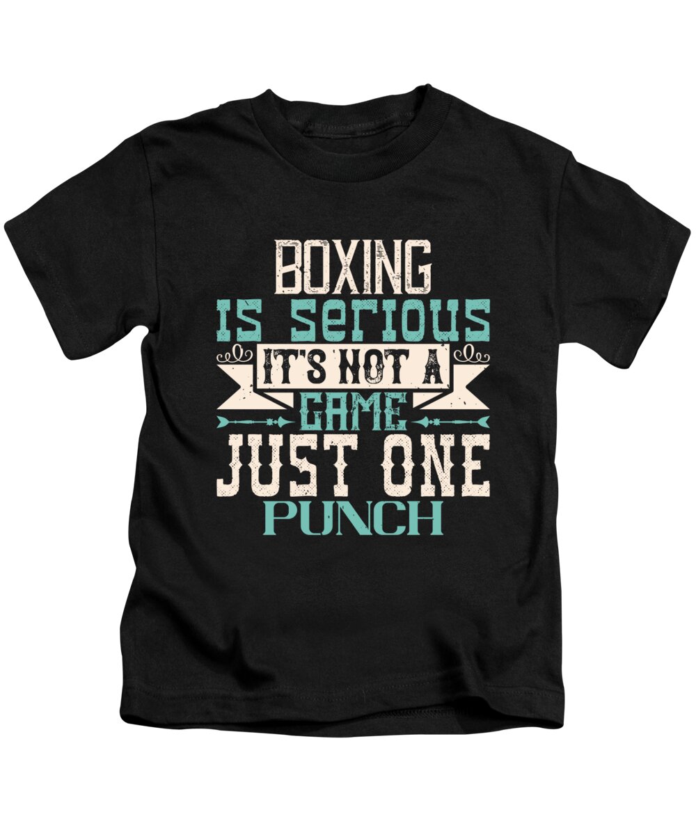 Boxing is serious Its not a game Just one punch Kids T-Shirt by Jacob  Zelazny - Pixels Merch