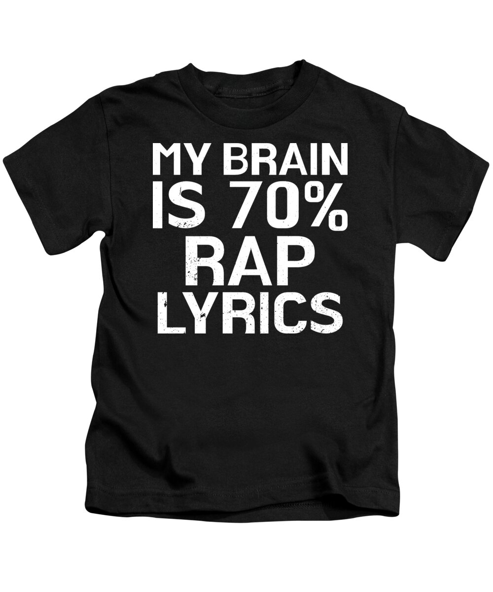 Brain Is 70 Rap Lyrics Funny Rapper Music Gift Kids T-Shirt by Haselshirt -  Pixels